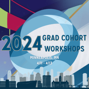 2024 grad cohort workshops, minneapolis, MN 4/11-4/13